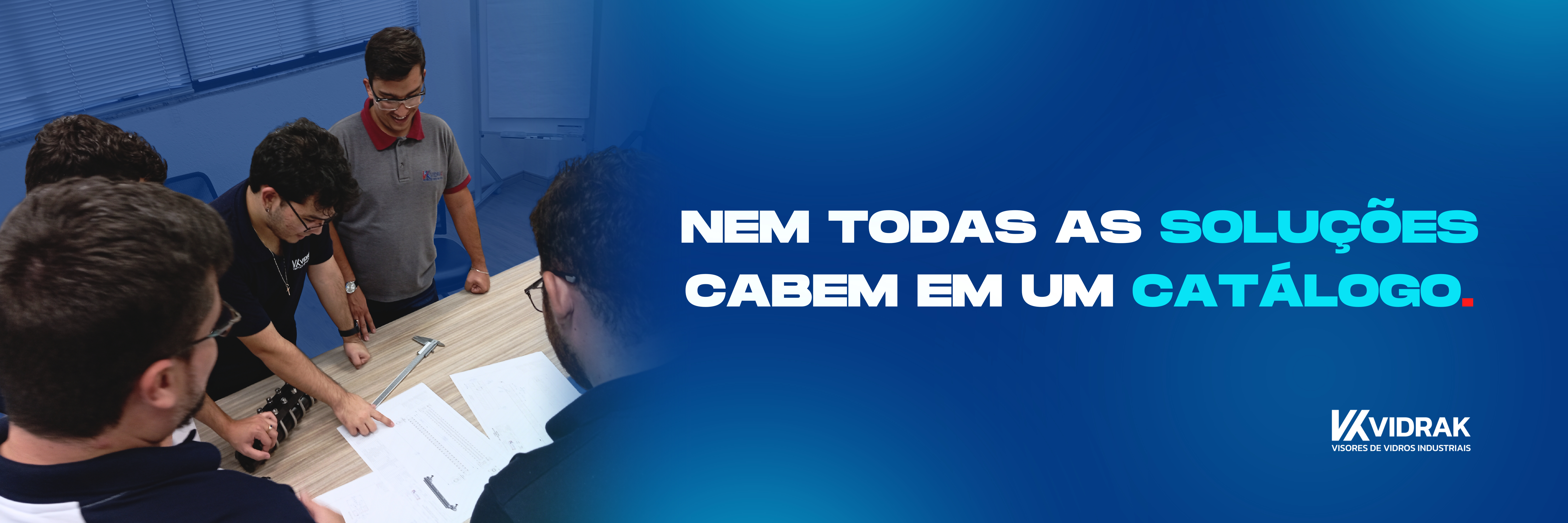 Nem todas as soluções cabem em um catálogo. 